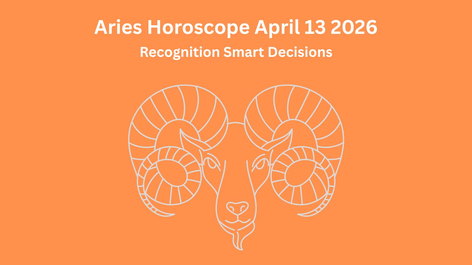 Aries daily horoscope April 13 2026 showing recognition smart decisions and financial opportunities