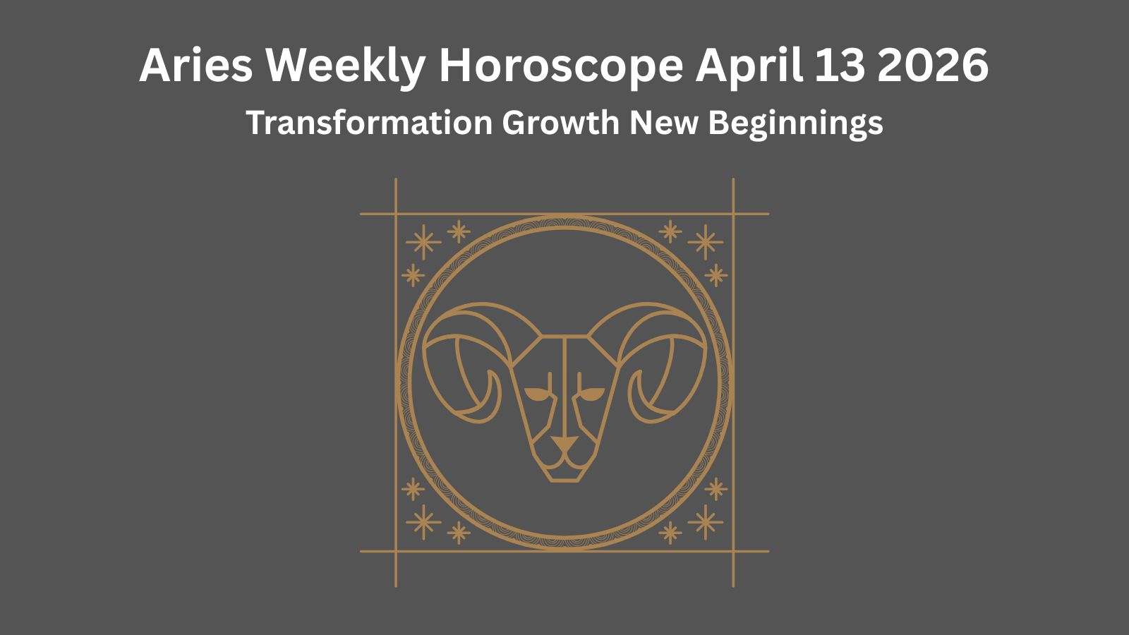 Aries horoscope graphic for April 13, 2026, featuring ram symbol. Text: Aries Weekly Horoscope April 13 2026 Transformation Growth New Beginnings