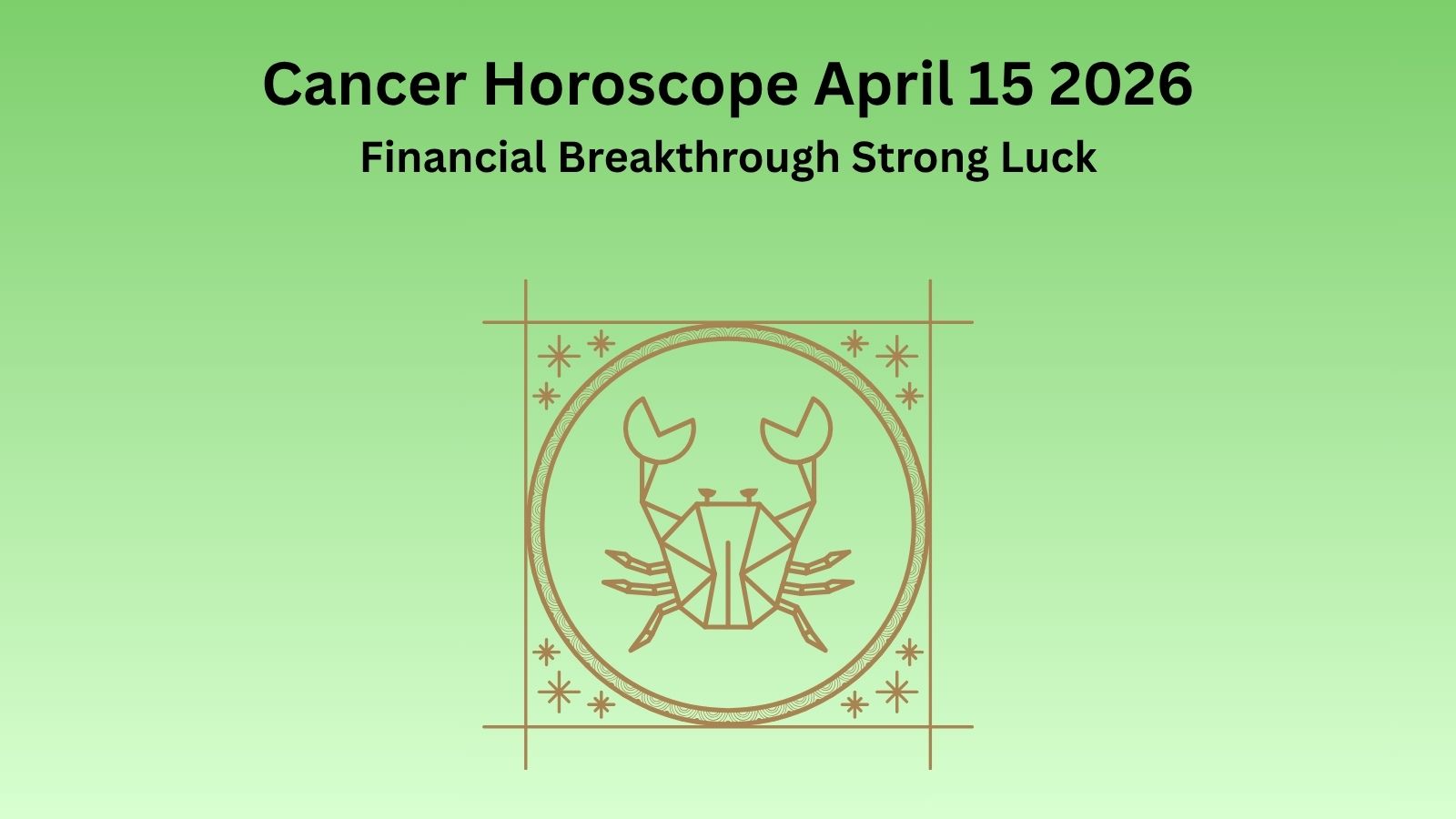 Cancer horoscope April 15 2026 showing financial breakthrough luck and emotional power