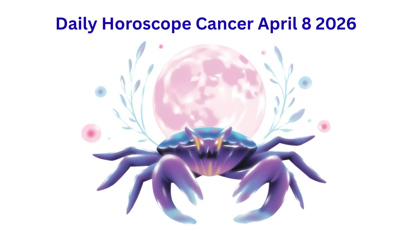 Cancer horoscope for April 8, 2026, featuring a crab illustration with a full moon backdrop.