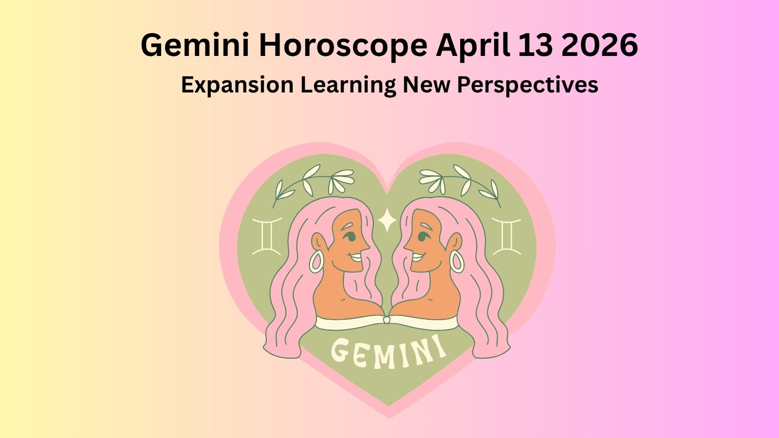 Gemini daily horoscope April 13 2026 showing expansion learning and new perspectives