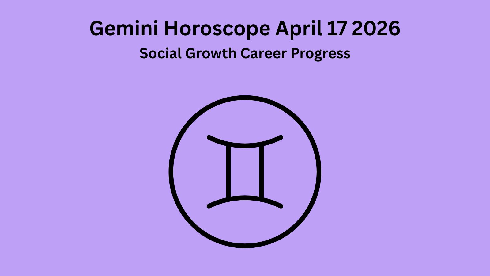 Gemini horoscope April 17 2026 showing social growth career progress and smart focus