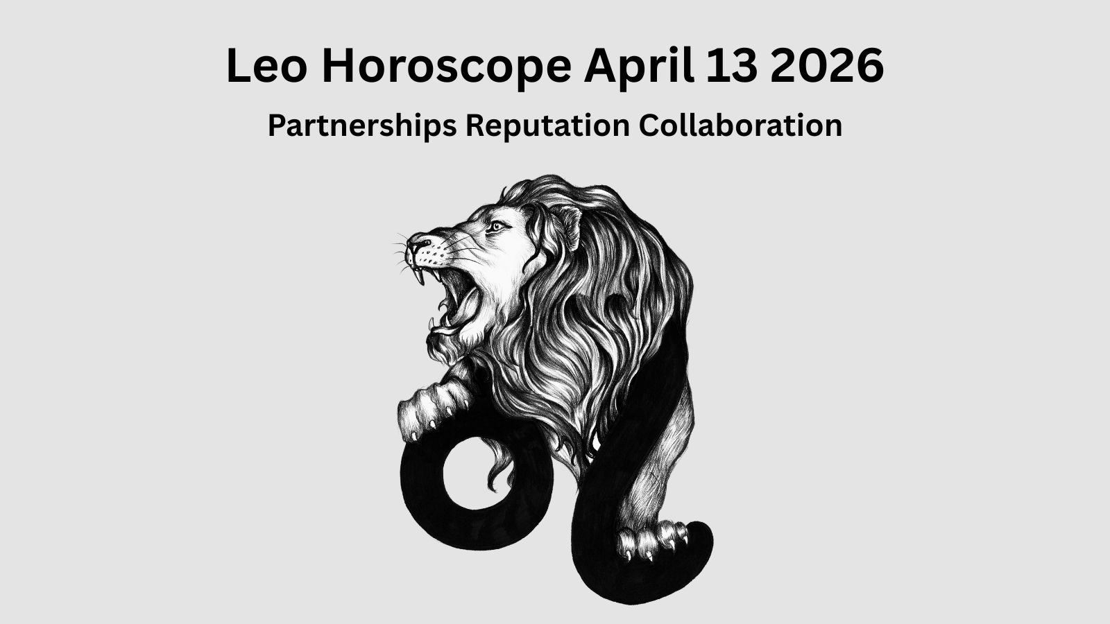 Leo daily horoscope April 13 2026 showing partnerships reputation and collaboration