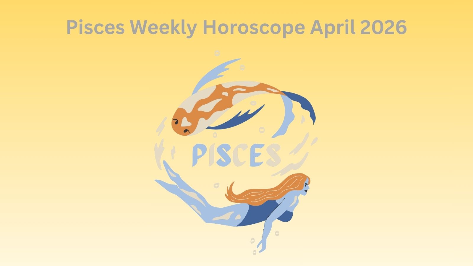 Pisces horoscope image featuring fish, woman swimming, and "Pisces Weekly Horoscope April 2026" text.