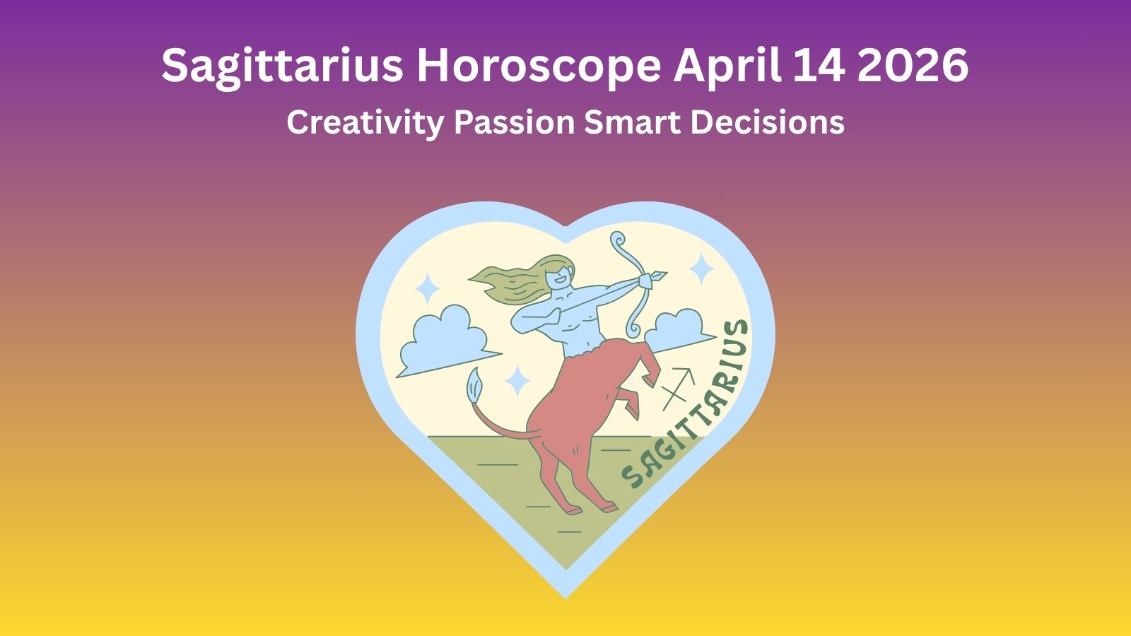 Sagittarius horoscope April 14 2026 showing creativity passion and smart financial decisions