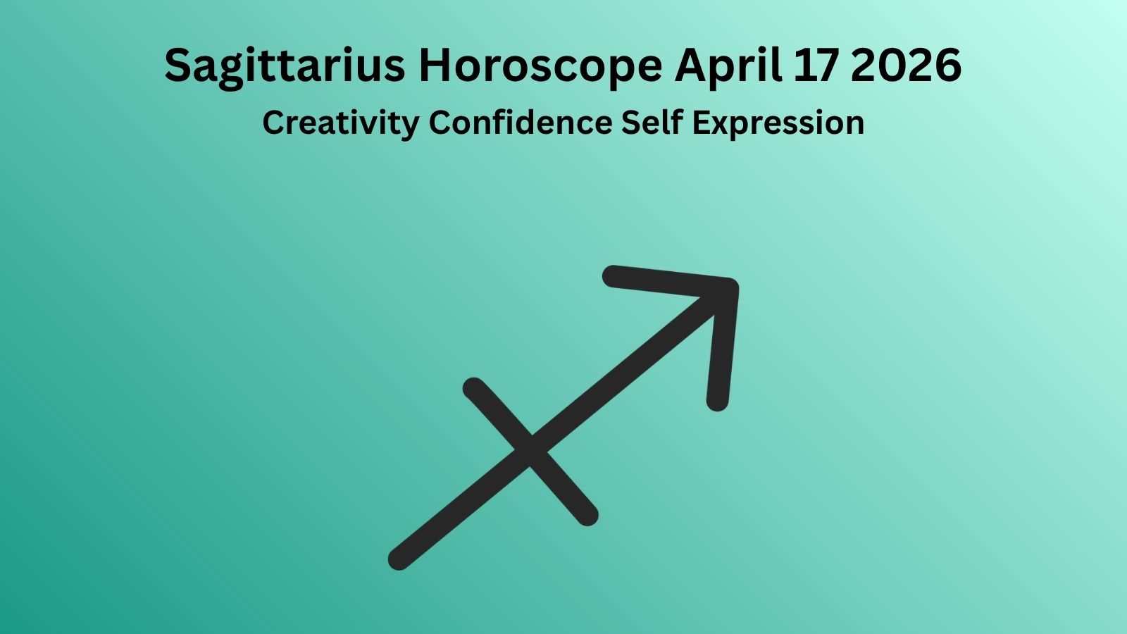 Sagittarius horoscope April 17 2026 showing creativity confidence and powerful self expression