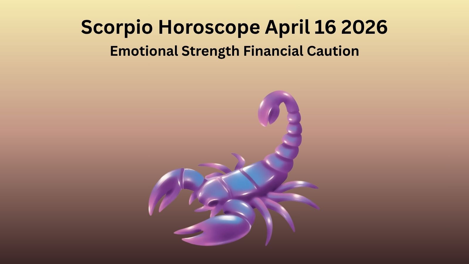 Scorpio horoscope April 16 2026 showing emotional strength financial caution and inner clarity