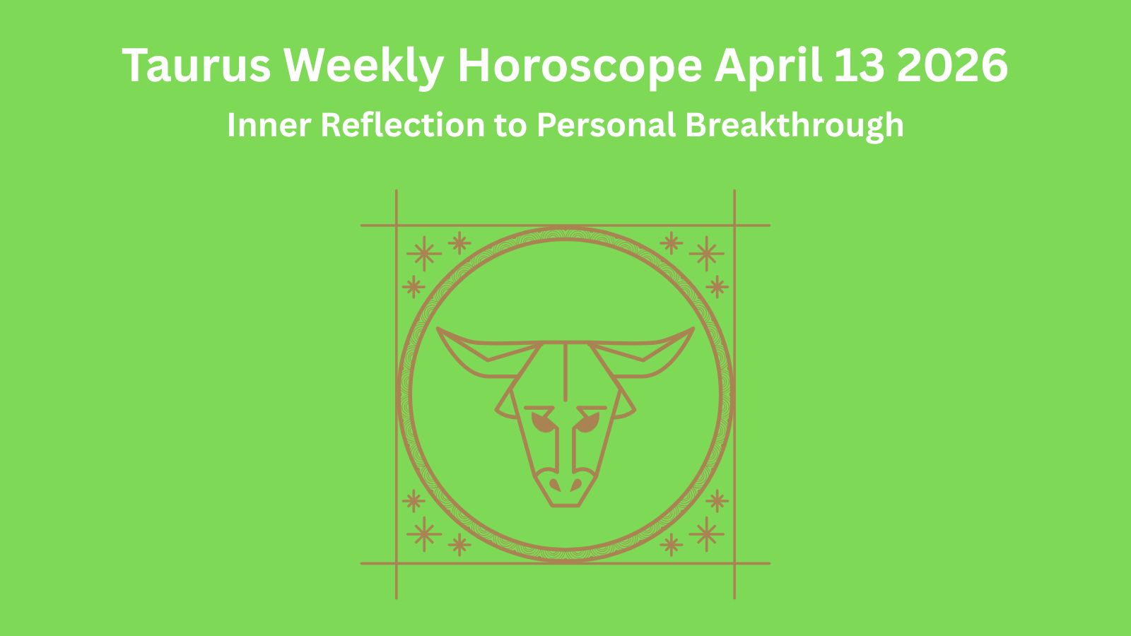 Taurus horoscope graphic for April 13, 2026, weekly forecast.
