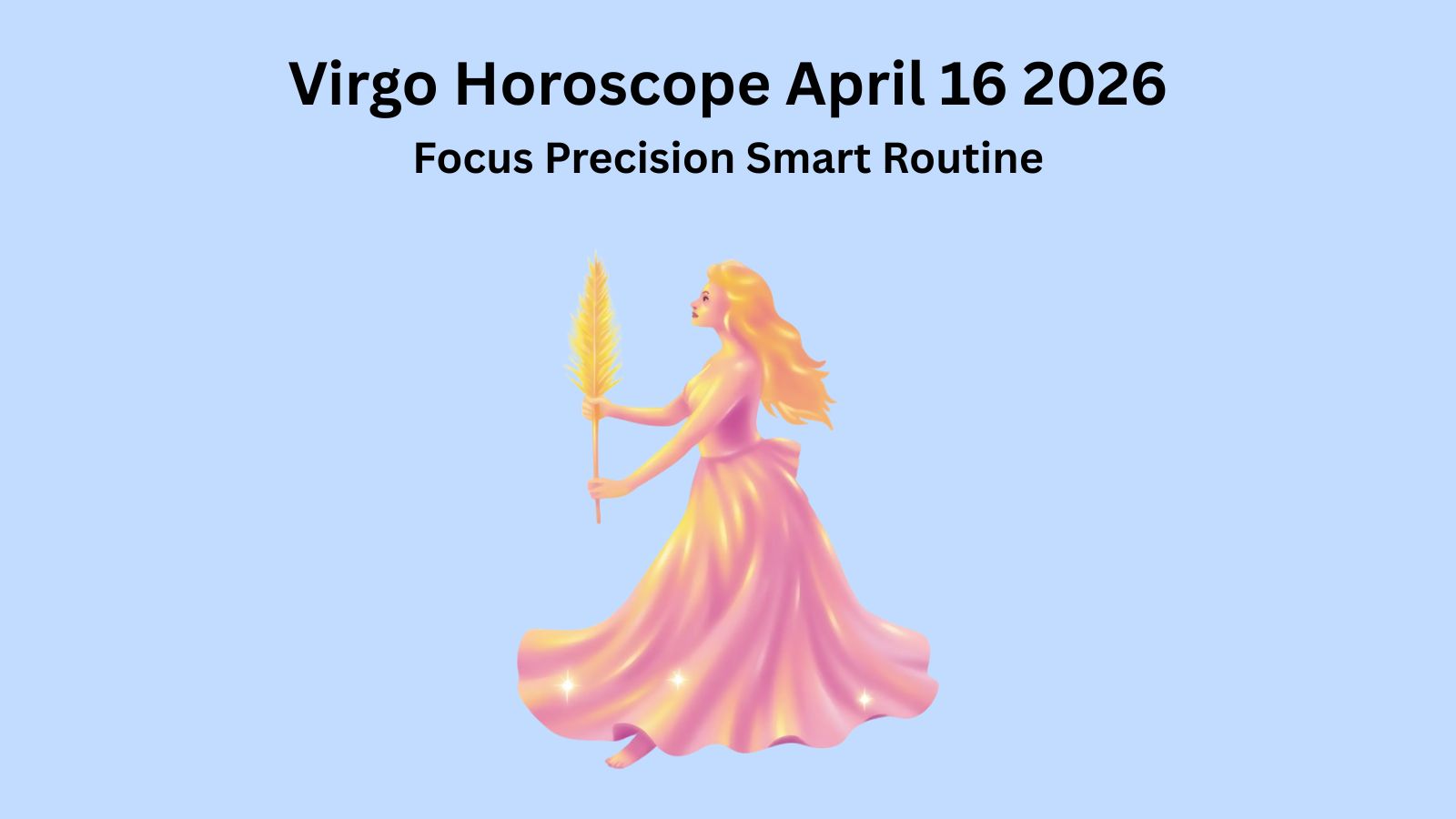Virgo horoscope April 16 2026 showing focus precision and smart routine management