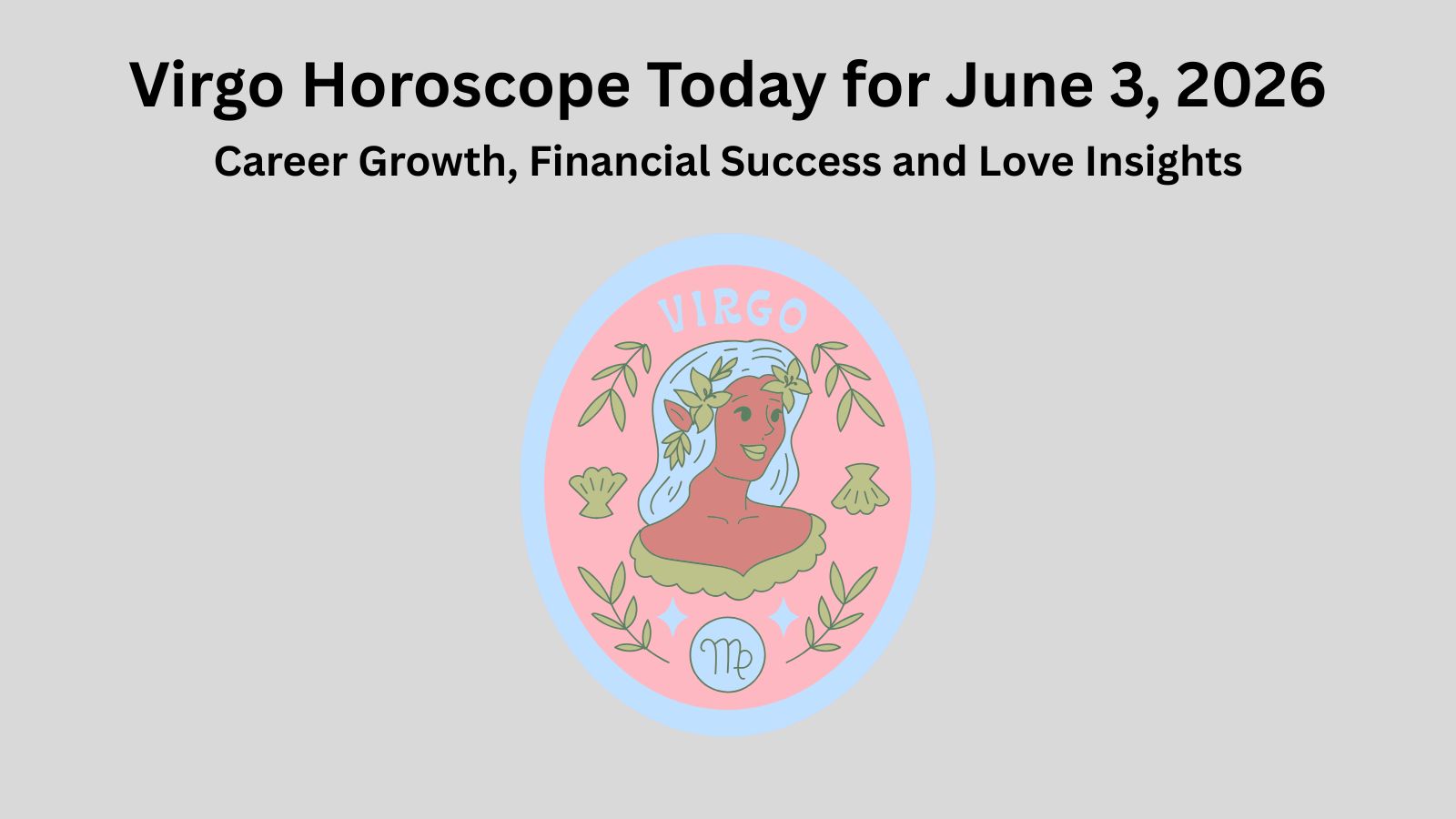 Virgo horoscope June 3, 2026: Career, finance, love insights with Virgo symbol.