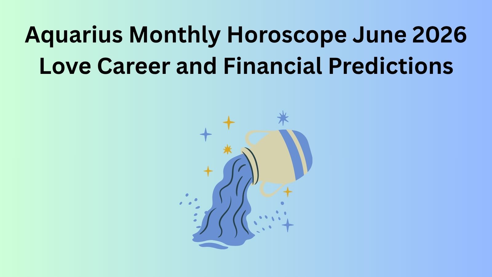 Aquarius horoscope June 2026: Jug pouring water with stars