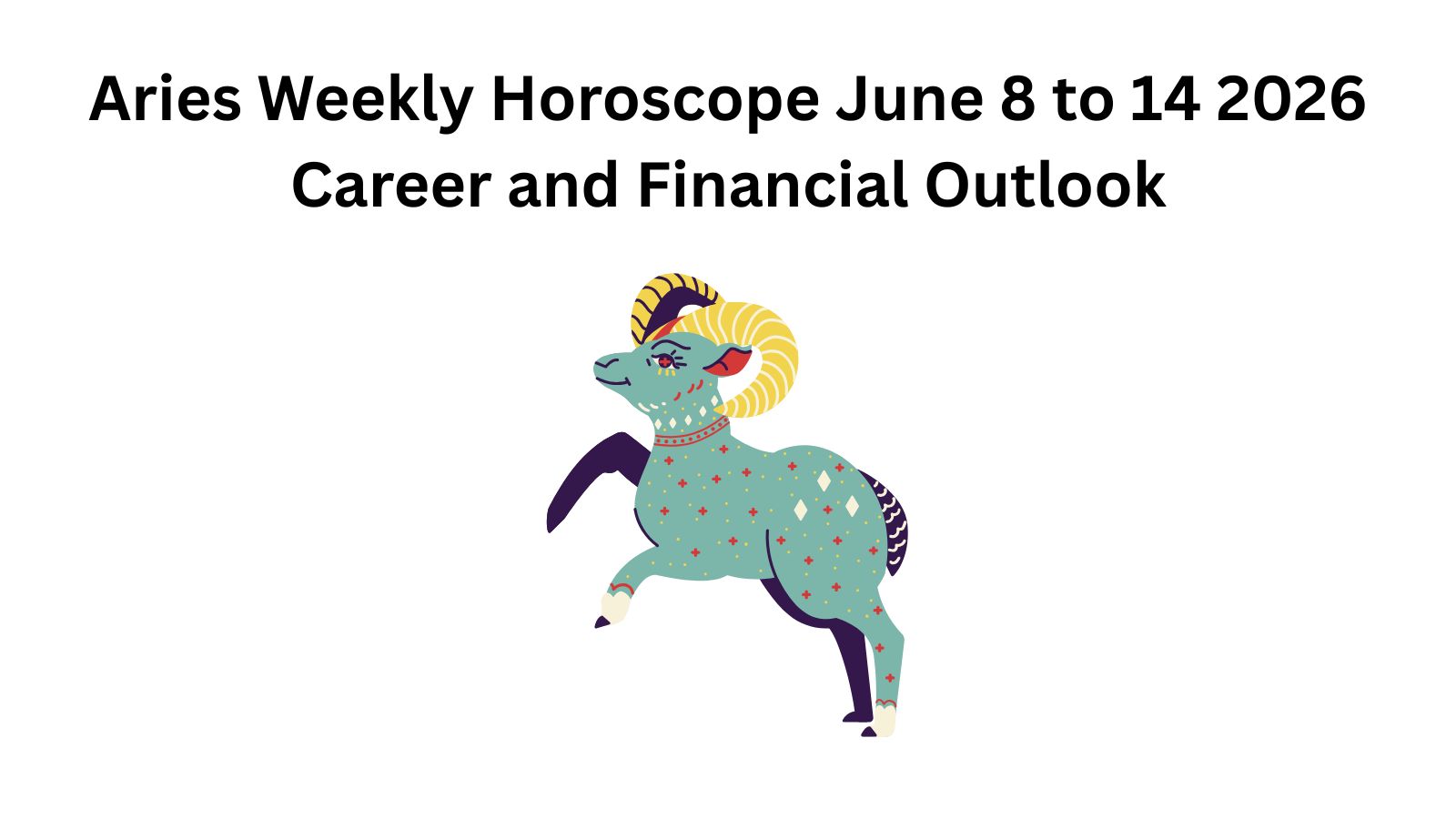 Aries weekly horoscope June 8-14, 2026: career and financial outlook with ram illustration.